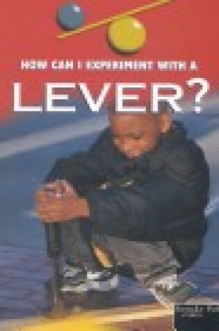 Cover of How Can I Experiment with a Lever?