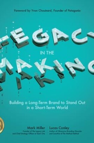 Cover of Legacy in the Making: Building a Long-Term Brand to Stand Out in a Short-Term World