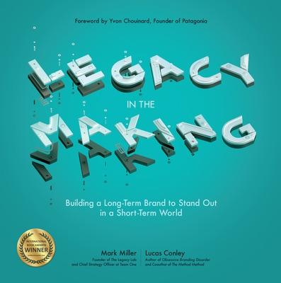 Book cover for Legacy in the Making: Building a Long-Term Brand to Stand Out in a Short-Term World