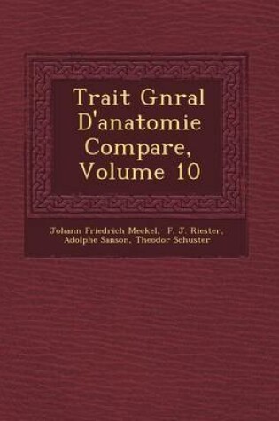 Cover of Trait G N Ral D'Anatomie Compar E, Volume 10