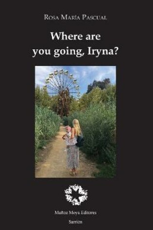 Cover of Where are you going, Iryna?