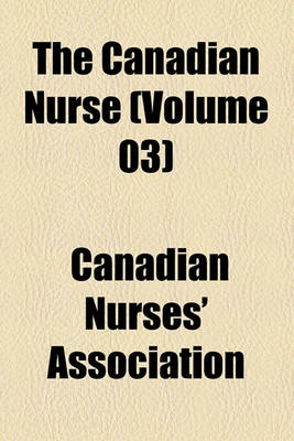 Book cover for The Canadian Nurse (Volume 03)