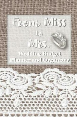 Cover of From Miss to Mrs. Wedding Budget Planner and Organizer