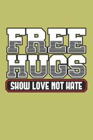 Cover of Free Hugs show Love Not Hate