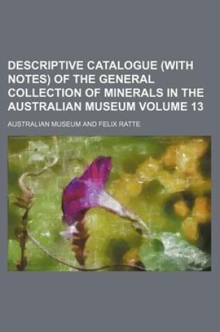 Cover of Descriptive Catalogue (with Notes) of the General Collection of Minerals in the Australian Museum Volume 13