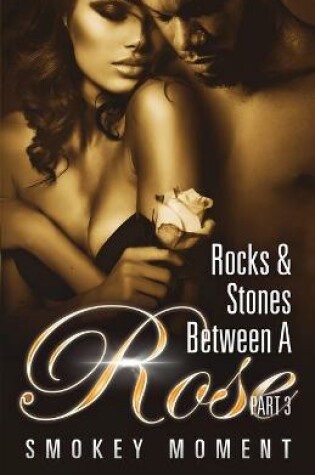 Cover of Rocks & Stones Between A Rose 3