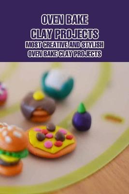 Book cover for Oven Bake Clay Projects