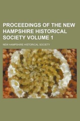 Cover of Proceedings of the New Hampshire Historical Society Volume 1