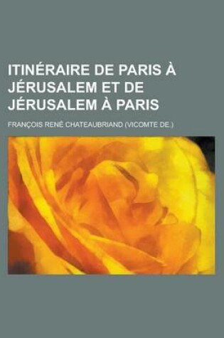 Cover of Itineraire de Paris a Jerusalem Et de Jerusalem a Paris