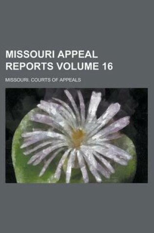 Cover of Missouri Appeal Reports Volume 16