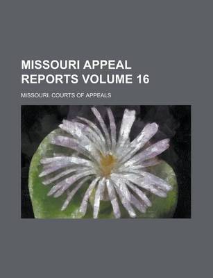 Book cover for Missouri Appeal Reports Volume 16