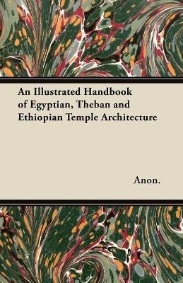 Book cover for An Illustrated Handbook of Egyptian, Theban and Ethiopian Temple Architecture