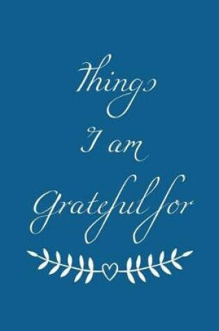 Cover of Things I Am Grateful For