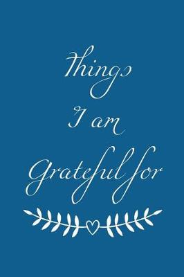 Book cover for Things I Am Grateful For