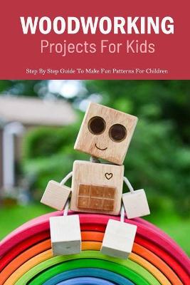 Book cover for Woodworking Projects For Kids