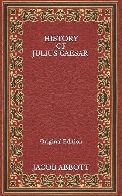 Book cover for History of Julius Caesar - Original Edition