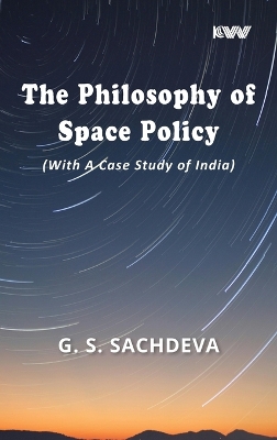 Book cover for The Philosophy of Space Policy (With A Case Study of India)