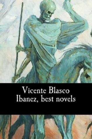 Cover of Vicente Blasco Ibanez, best novels