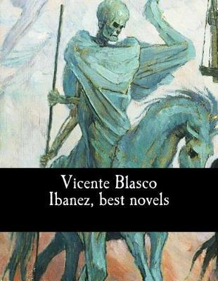 Book cover for Vicente Blasco Ibanez, best novels