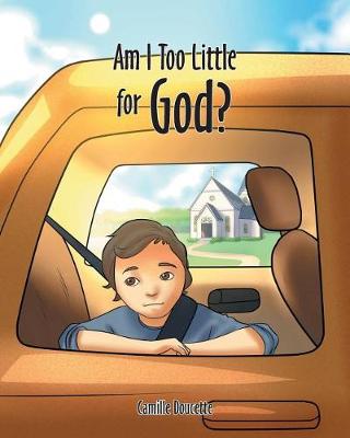 Cover of Am I Too Little for God?