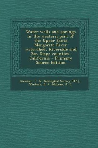 Cover of Water Wells and Springs in the Western Part of the Upper Santa Margarita River Watershed, Riverside and San Diego Counties, California - Primary Source Edition