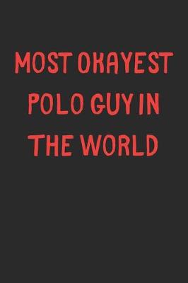 Book cover for Most Okayest Polo Guy In The World