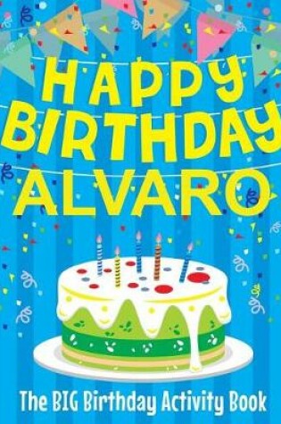 Cover of Happy Birthday Alvaro - The Big Birthday Activity Book