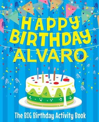 Book cover for Happy Birthday Alvaro - The Big Birthday Activity Book