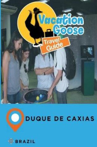 Cover of Vacation Goose Travel Guide Duque de Caxias Brazil