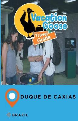 Book cover for Vacation Goose Travel Guide Duque de Caxias Brazil