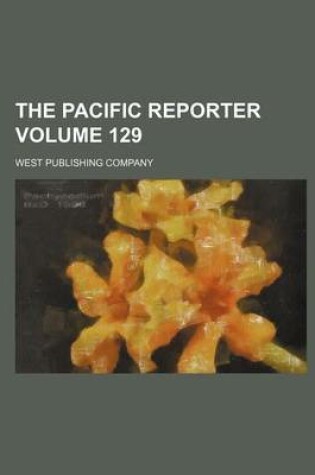 Cover of The Pacific Reporter Volume 129