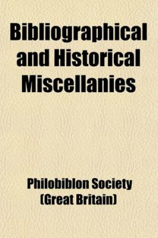 Cover of Bibliographical and Historical Miscellanies (Volume 14)