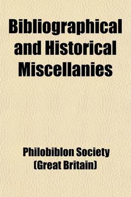 Book cover for Bibliographical and Historical Miscellanies (Volume 14)