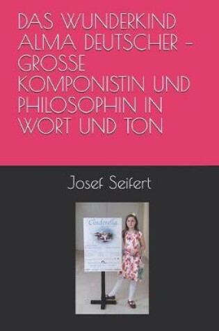 Cover of Das Wunderkind Alma Deutscher - Grosse Komponistin Und Philosophin in Wort Und Ton