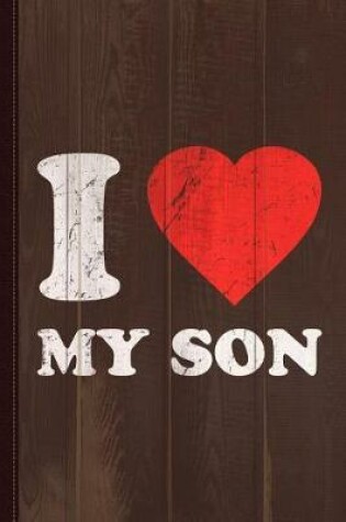 Cover of I Love My Son Journal Notebook