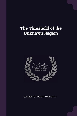 Book cover for The Threshold of the Unknown Region