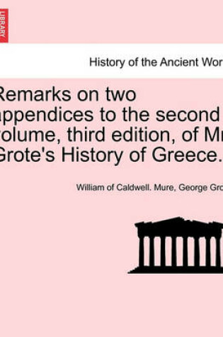 Cover of Remarks on Two Appendices to the Second Volume, Third Edition, of Mr. Grote's History of Greece.