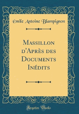 Book cover for Massillon d'Après des Documents Inédits (Classic Reprint)