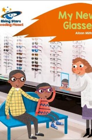 Cover of Reading Planet - My New Glasses - Orange: Rocket Phonics