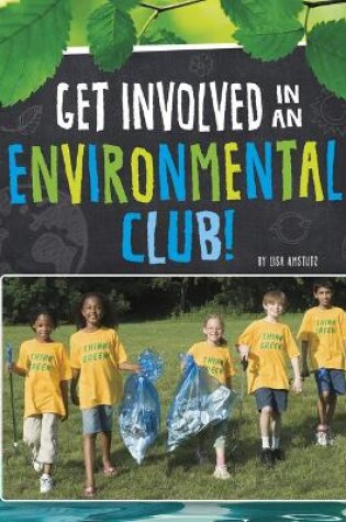 Cover of Get Involved in an Environmental Club