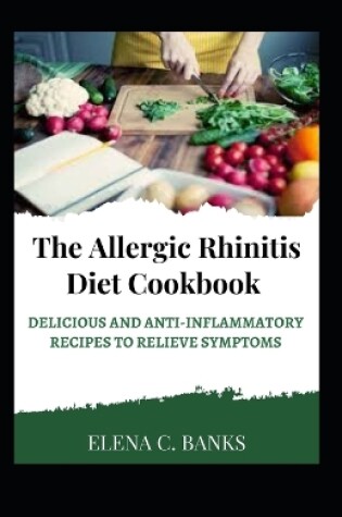 Cover of The Allergic Rhinitis Diet Cookbook