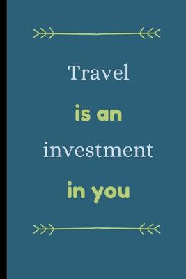 Book cover for Travel Is An Investment In You