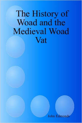 Book cover for The History of Woad and the Medieval Woad Vat