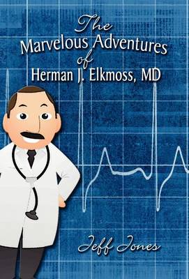 Book cover for The Marvelous Adventures of Herman J. Elkmoss, MD