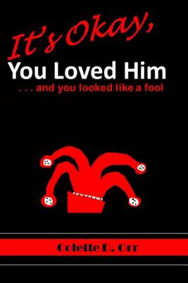 Cover of It's Okay, You Loved Him...and you looked like a fool