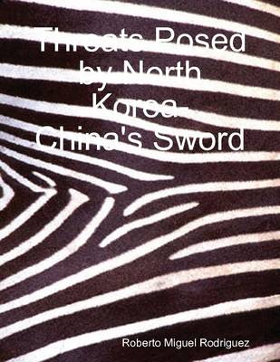 Book cover for Threats Posed by North Korea - China's Sword