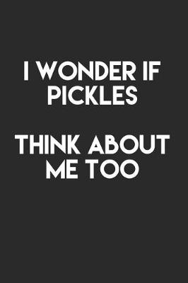 Book cover for I Wonder If Pickles Think About Me Too