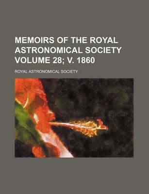 Book cover for Memoirs of the Royal Astronomical Society Volume 28; V. 1860