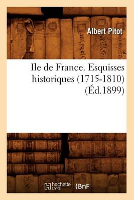 Book cover for Ile de France. Esquisses Historiques (1715-1810) (Ed.1899)