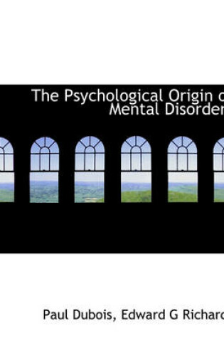 Cover of The Psychological Origin of Mental Disorders